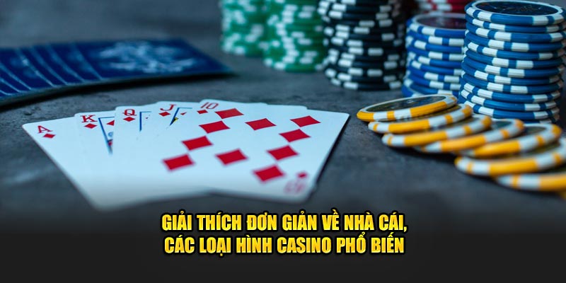 Cung-kubet88-giai-thich-don-gian-ve-nha-cai-cac-loai-hinh-casino-pho-bien