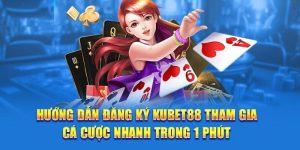 huong-dan-dang-ky-kubet88