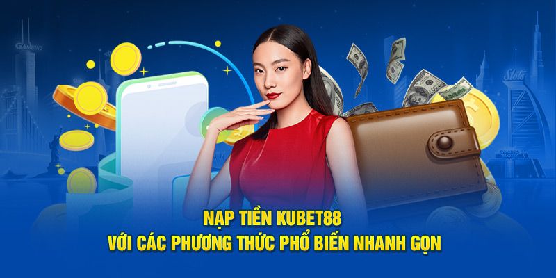 huong-dan-nap-tien-kubet88-quay-ngan-hang